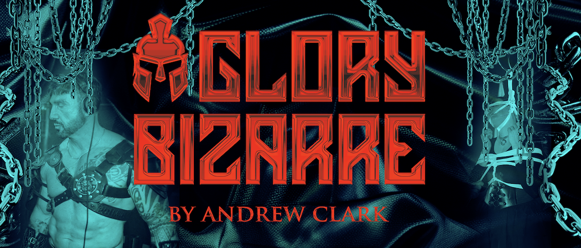 Kinky Zürich Glory Bizarre by Andrew Clarkj The Gladiator